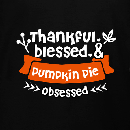 Thankful Blessed & Pumpkin Pie Obsessed